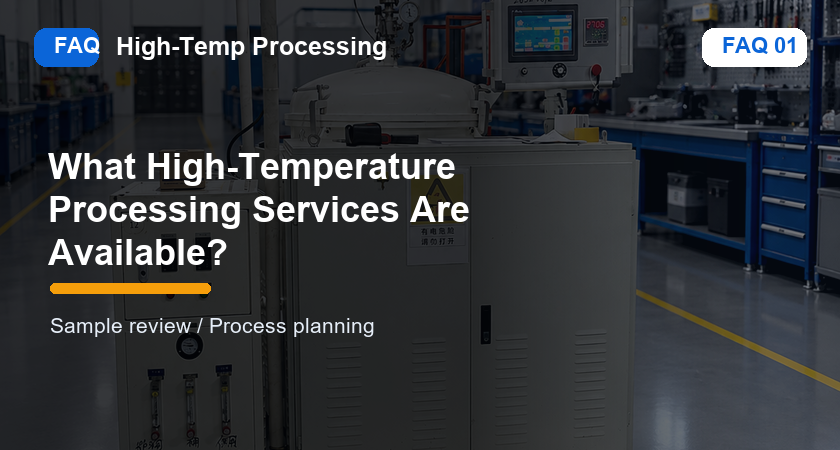 FAQ_01_website_cover_What High-Temperature Processing Services Are Available.png