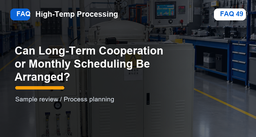 FAQ_49_website_cover_Can Long-Term Cooperation or Monthly Scheduling Be Arranged.png